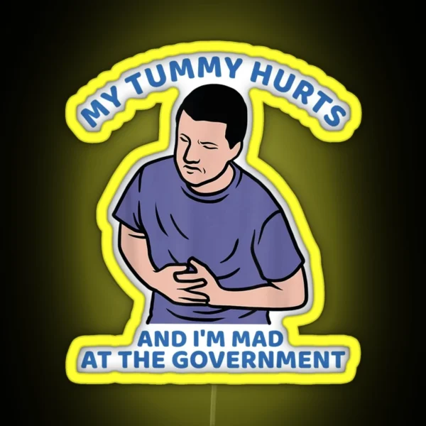 My Tummy Hurts And I M Mad At The Government RGB Neon Sign