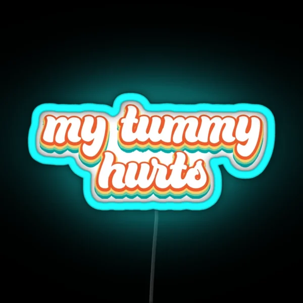 My Tummy Hurts Retro Colors RGB Neon Sign