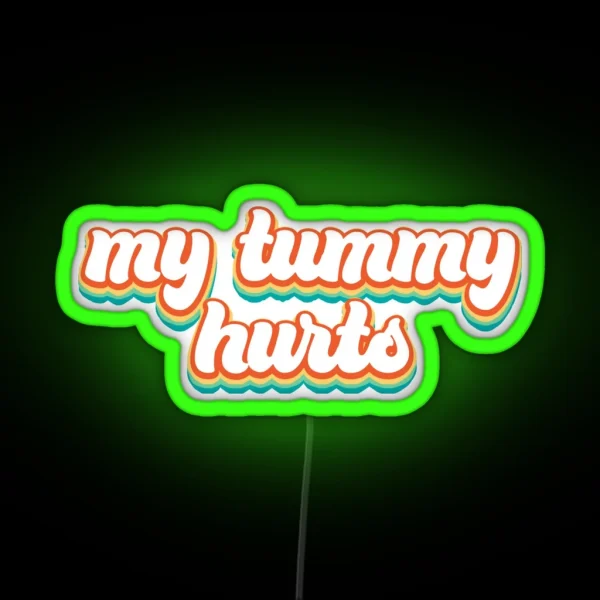 My Tummy Hurts Retro Colors RGB Neon Sign