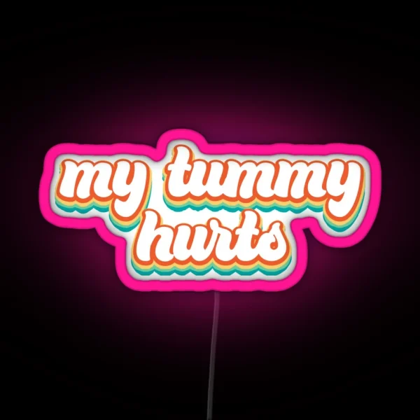 My Tummy Hurts Retro Colors RGB Neon Sign