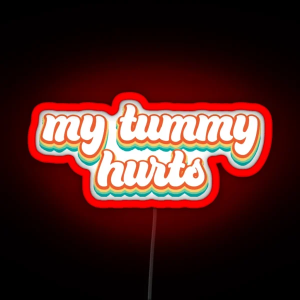 My Tummy Hurts Retro Colors RGB Neon Sign