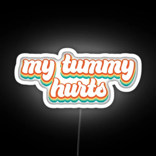 My Tummy Hurts Retro Colors RGB Neon Sign