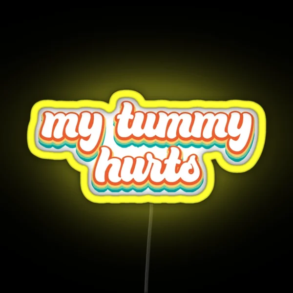 My Tummy Hurts Retro Colors RGB Neon Sign