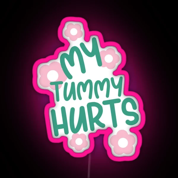 My Tummy Hurts Tummy Ache Survivor RGB Neon Sign