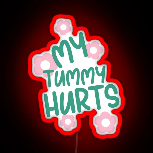 My Tummy Hurts Tummy Ache Survivor RGB Neon Sign