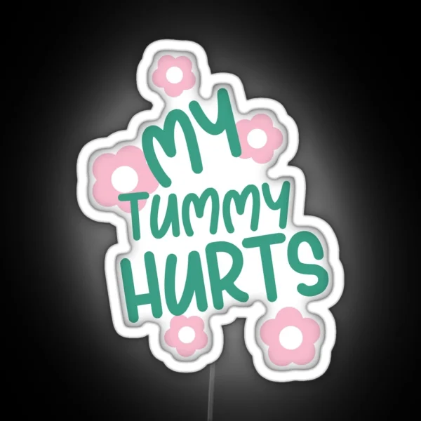 My Tummy Hurts Tummy Ache Survivor RGB Neon Sign