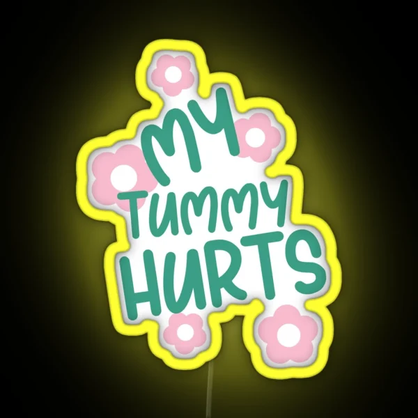 My Tummy Hurts Tummy Ache Survivor RGB Neon Sign