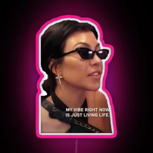 My Vibe Right Now Is Just Living Life Kourtney Kardashian Quote Led DESIGN ART RGB Neon Sign