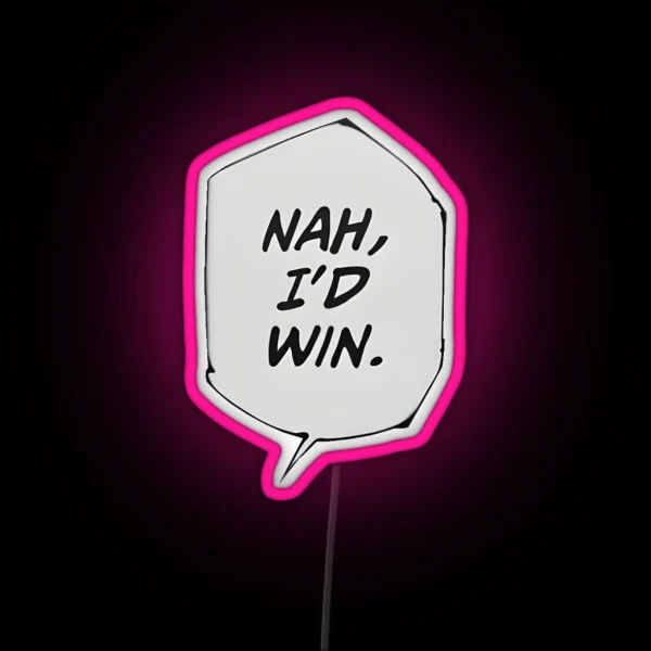 NAH I D WIN RGB Neon Sign