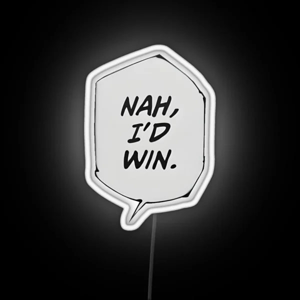 NAH I D WIN RGB Neon Sign