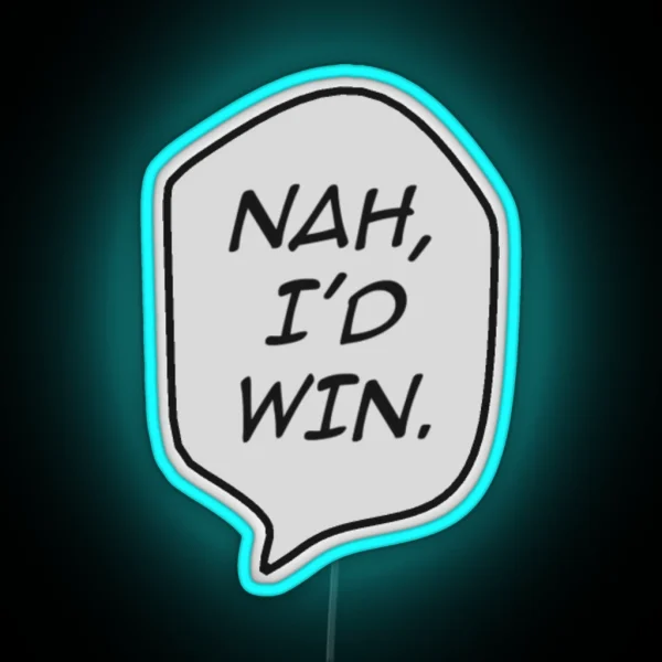 Nah I D Win RGB Neon Sign