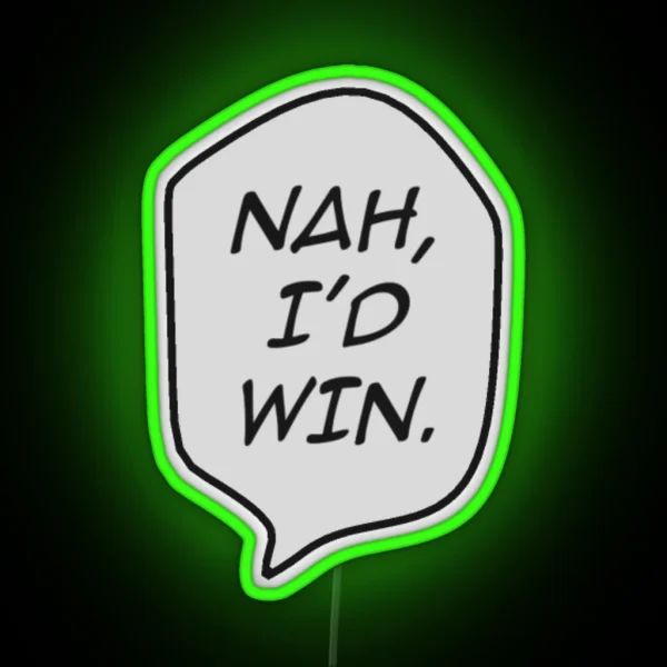Nah I D Win RGB Neon Sign