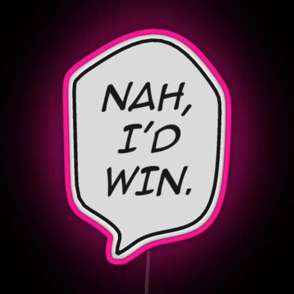 Nah I D Win RGB Neon Sign