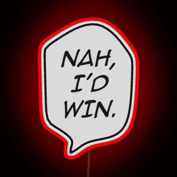 Nah I D Win RGB Neon Sign
