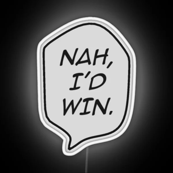 Nah I D Win RGB Neon Sign