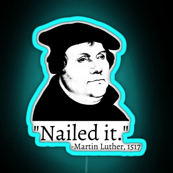 Nailed It Martin Luther 1517 RGB Neon Sign