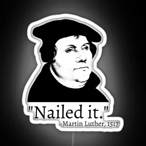 Nailed It Martin Luther 1517 RGB Neon Sign