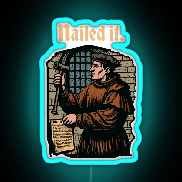 Nailed It Martin Luther 95 Theses Wittenberg Door RGB Neon Sign