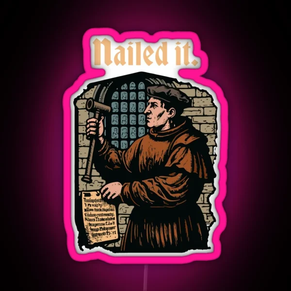 Nailed It Martin Luther 95 Theses Wittenberg Door RGB Neon Sign