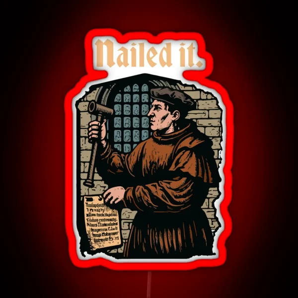 Nailed It Martin Luther 95 Theses Wittenberg Door RGB Neon Sign
