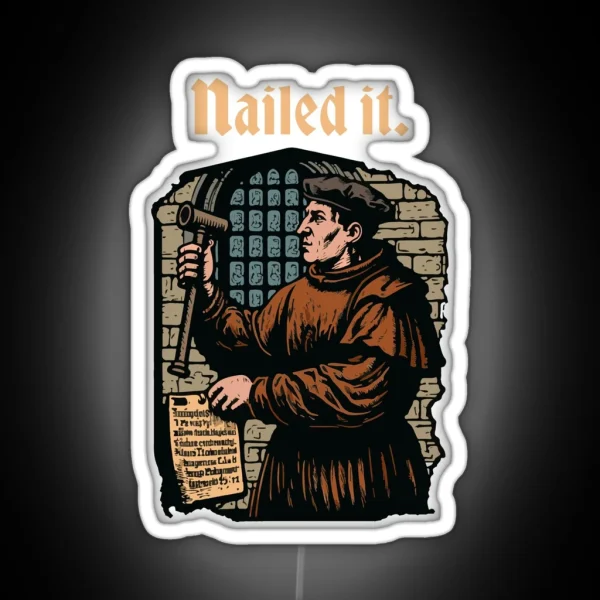 Nailed It Martin Luther 95 Theses Wittenberg Door RGB Neon Sign