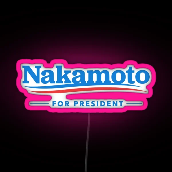 Nakamoto For President RGB Neon Sign