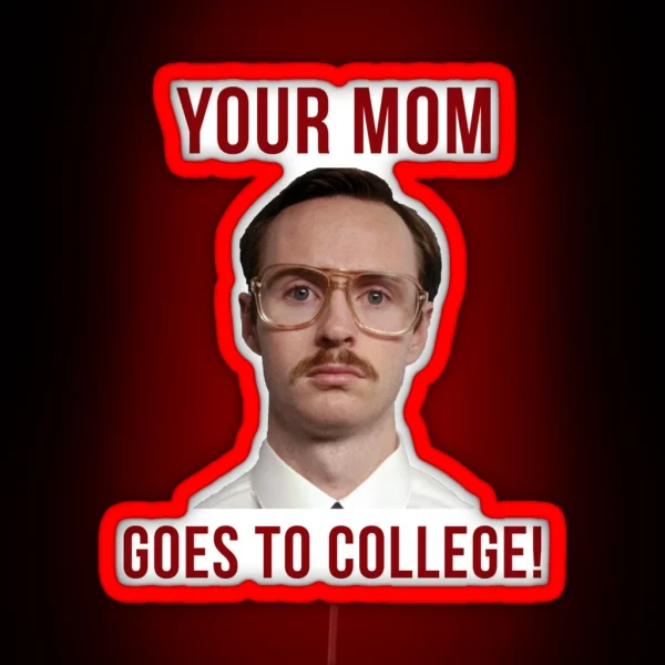 Napolean Dynamite Kip Your Mom Goes To College RGB Neon Sign
