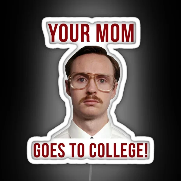 Napolean Dynamite Kip Your Mom Goes To College RGB Neon Sign