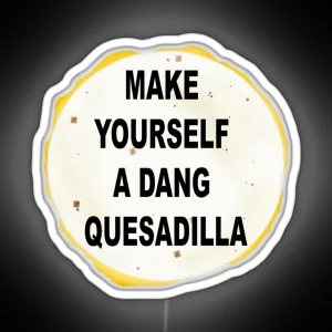 Napolean Make Yourself A Dang Quesidilla RGB Neon Sign