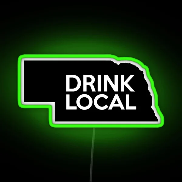 Nebraska Drink Local NE RGB Neon Sign