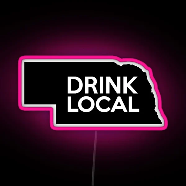 Nebraska Drink Local NE RGB Neon Sign