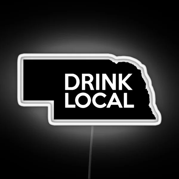 Nebraska Drink Local NE RGB Neon Sign