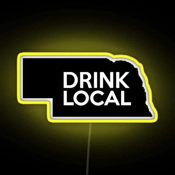 Nebraska Drink Local NE RGB Neon Sign