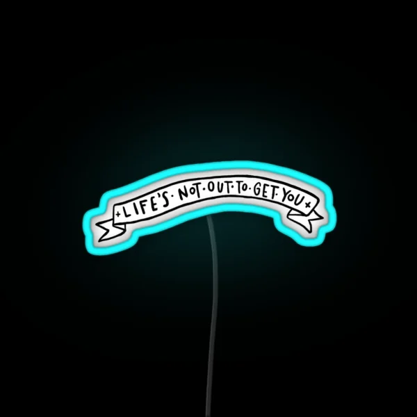 Neck Deep Life S Not Out To Get You RGB Neon Sign