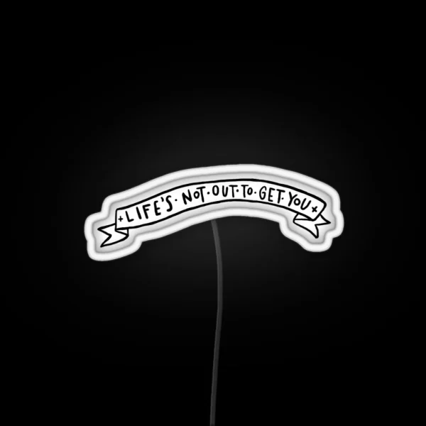 Neck Deep Life S Not Out To Get You RGB Neon Sign