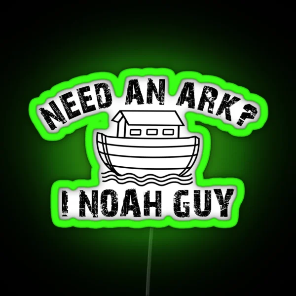 Need An Ark I NOAH Guy Christian For Men Women Kids RGB Neon Sign