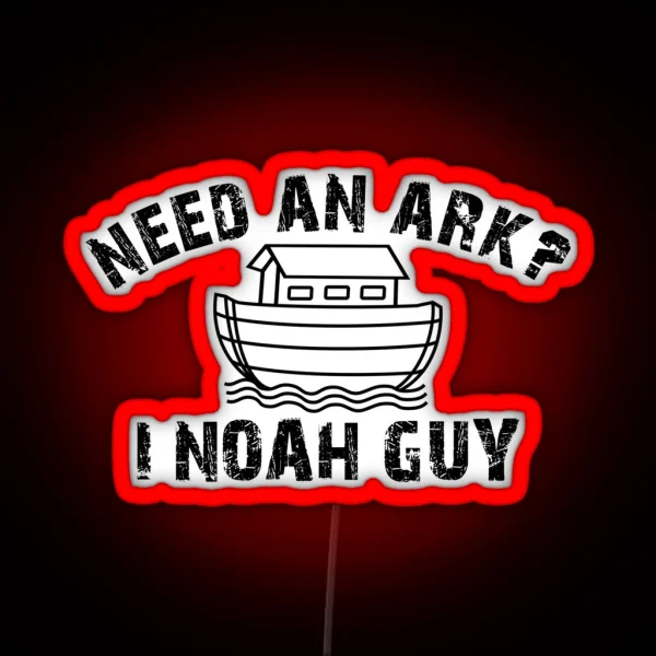 Need An Ark I NOAH Guy Christian For Men Women Kids RGB Neon Sign