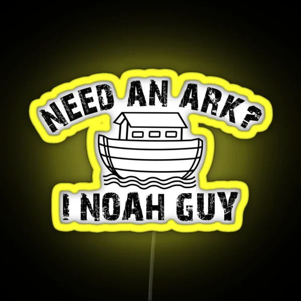 Need An Ark I NOAH Guy Christian For Men Women Kids RGB Neon Sign