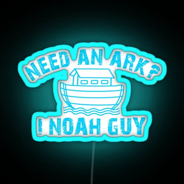 Need An Ark I NOAH Guy Christian For Teen Girl Boy RGB Neon Sign