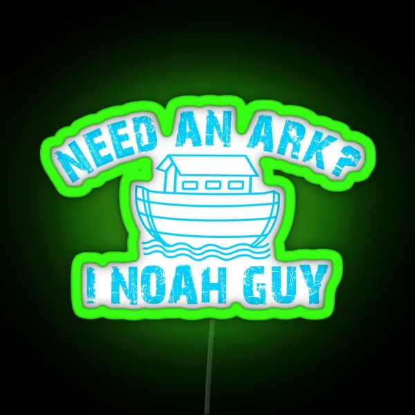 Need An Ark I NOAH Guy Christian For Teen Girl Boy RGB Neon Sign