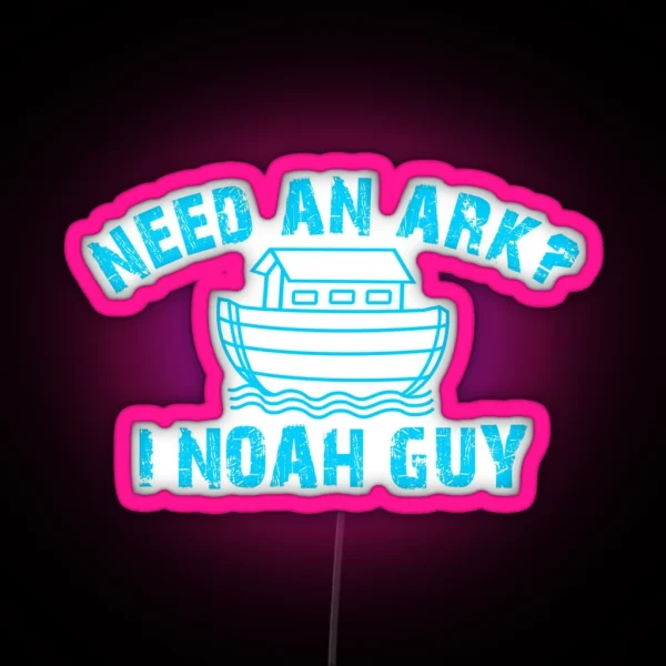 Need An Ark I NOAH Guy Christian For Teen Girl Boy RGB Neon Sign
