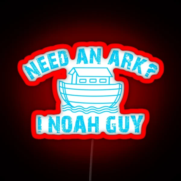 Need An Ark I NOAH Guy Christian For Teen Girl Boy RGB Neon Sign