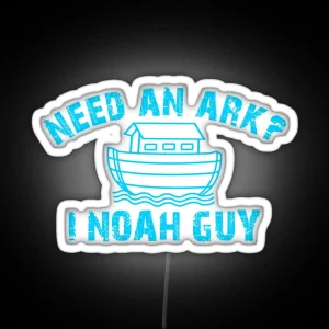 Need An Ark I NOAH Guy Christian For Teen Girl Boy RGB Neon Sign