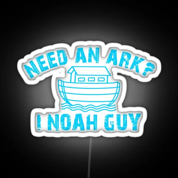 Need An Ark I NOAH Guy Christian For Teen Girl Boy RGB Neon Sign