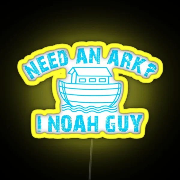 Need An Ark I NOAH Guy Christian For Teen Girl Boy RGB Neon Sign