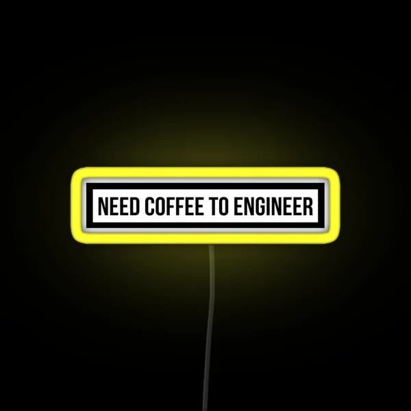 Need Coffee To Engineer RGB Neon Sign