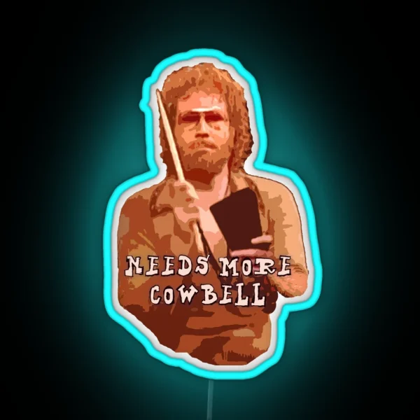 NEEDS MORE COWBELL PART DEUX RGB Neon Sign