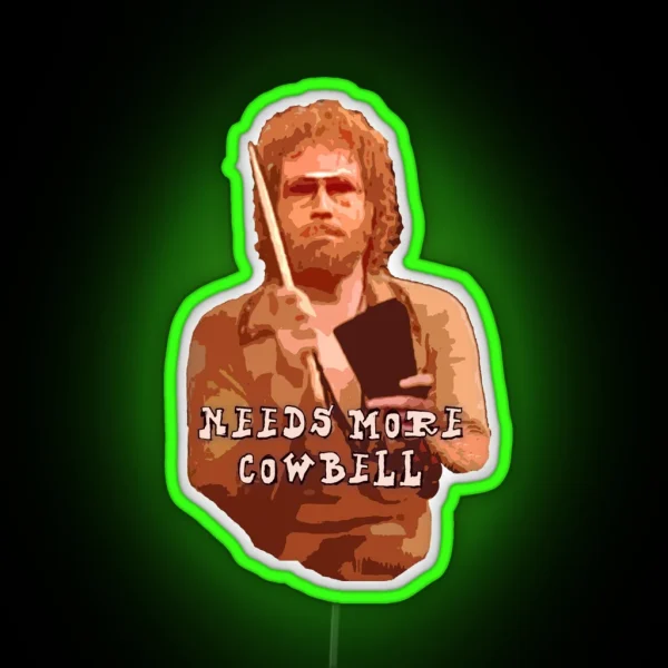 NEEDS MORE COWBELL PART DEUX RGB Neon Sign