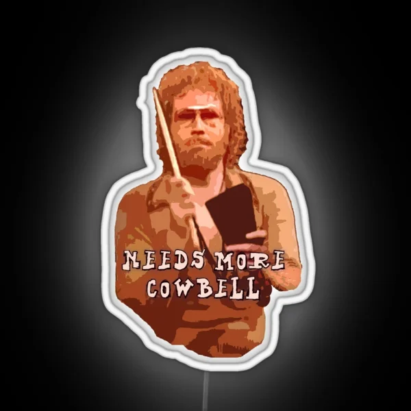 NEEDS MORE COWBELL PART DEUX RGB Neon Sign