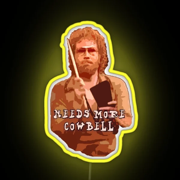 NEEDS MORE COWBELL PART DEUX RGB Neon Sign